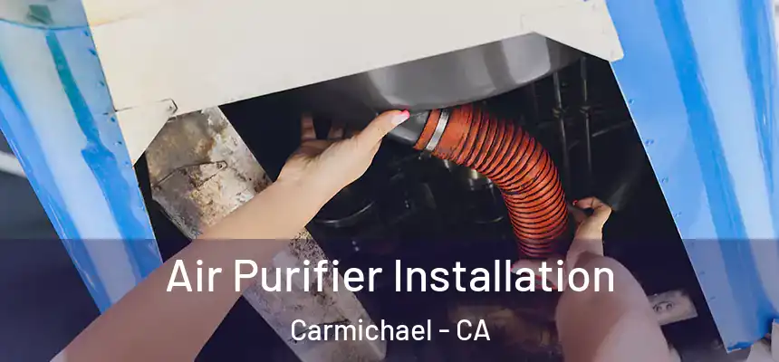  Air Purifier Installation Carmichael - CA