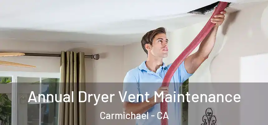  Annual Dryer Vent Maintenance Carmichael - CA