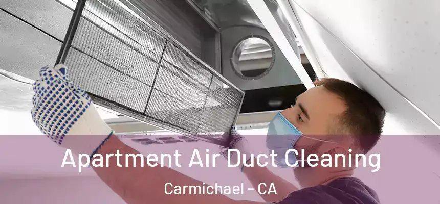 Apartment Air Duct Cleaning Carmichael - CA
