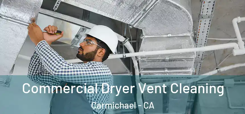  Commercial Dryer Vent Cleaning Carmichael - CA