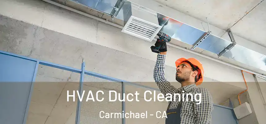  HVAC Duct Cleaning Carmichael - CA