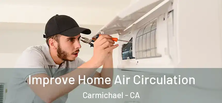 Improve Home Air Circulation Carmichael - CA