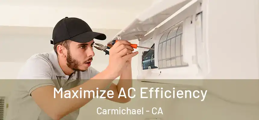  Maximize AC Efficiency Carmichael - CA